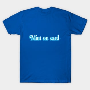 Mint on Card T-Shirt